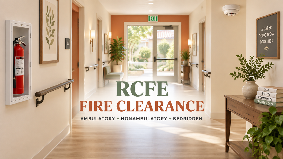 RCFE Fire Clearance Requirements in California: Ambulatory, Nonambulatory & Bedridden Residents