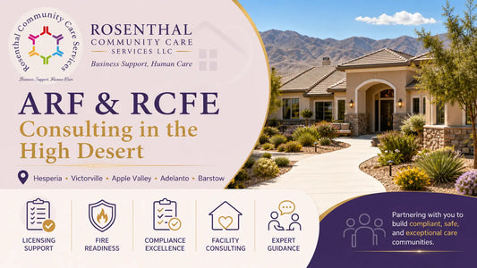 ARF & RCFE Consulting in Hesperia, Victorville, Apple Valley, Adelanto & Barstow | Rosenthal Community Care Services LLC