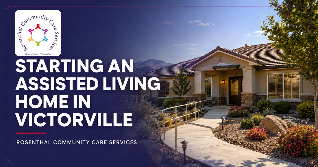 Starting an assisted living home in Victorville with the official Rosenthal Community Care Services logo