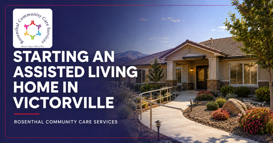 Starting an assisted living home in Victorville with the official Rosenthal Community Care Services logo