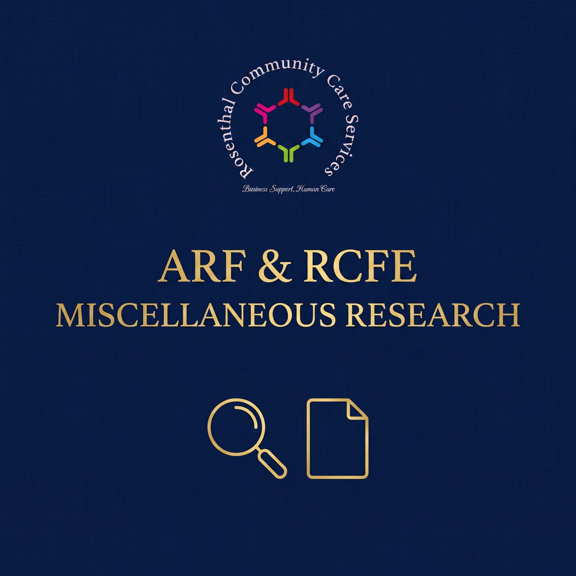 ARF & RCFE Miscellaneous Research | Starts at $50.00 Rosenthal Community Care Services LLC